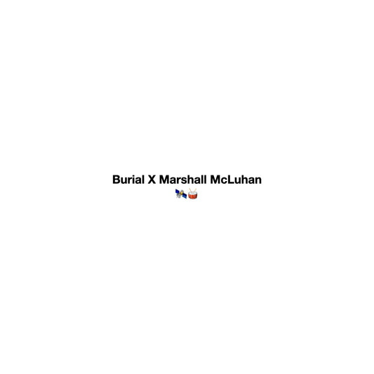 Burial X Marshall McLuhan Mix